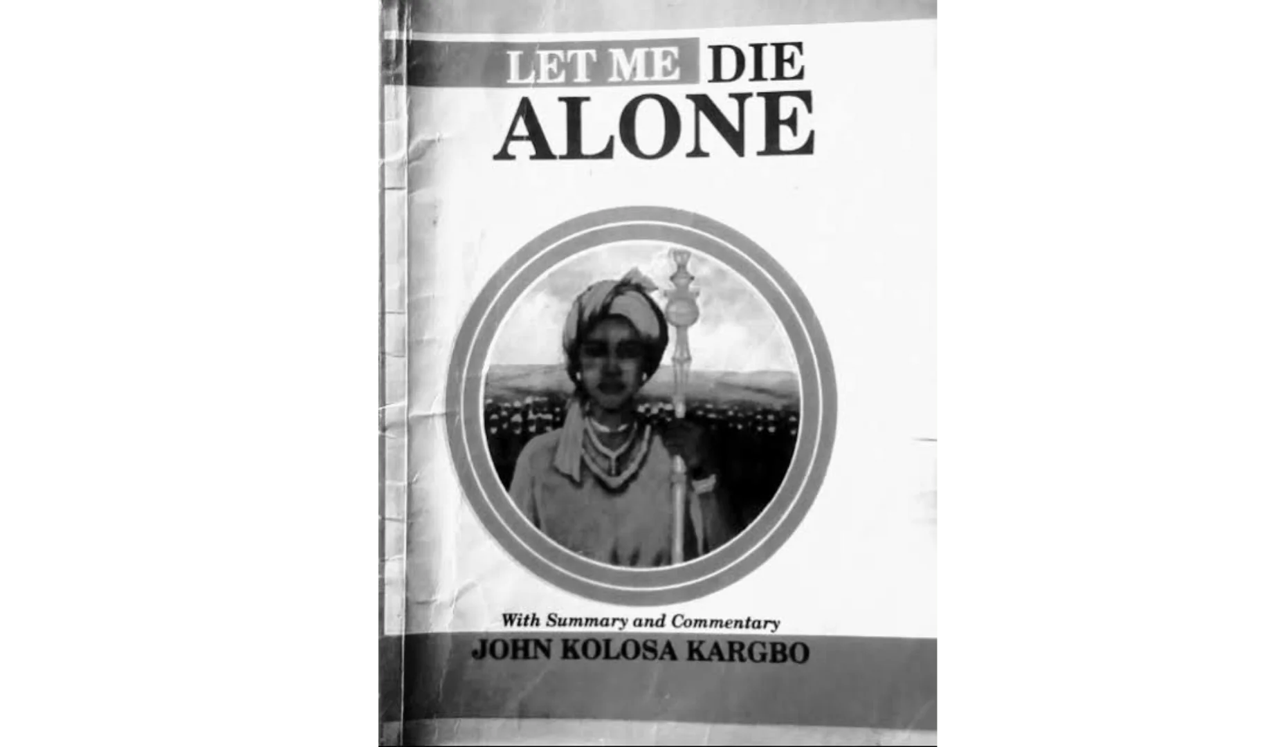 African Drama “Let me Die Alone” by John .K. Kargbo